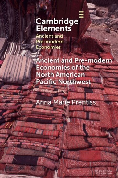 Anna Marie Prentiss - Ancient and Pre-modern Economies of the North American Pacific Northwest, Häftad