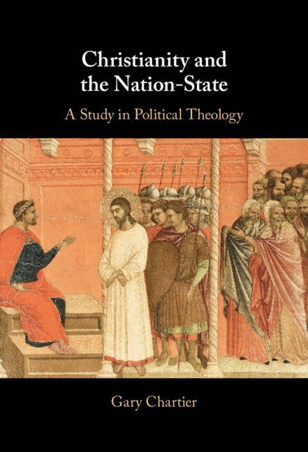 Gary Chartier, California) Chartier, Gary (La Sierra University - Christianity and the Nation-State, Inbunden