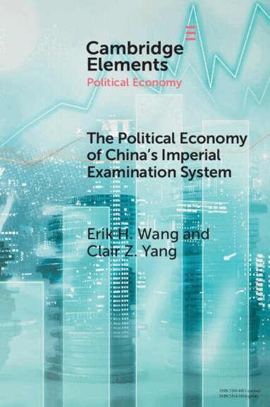 Erik H. Wang, Clair Z. Yang - The Political Economy of China's Imperial Examination System, Häftad