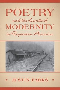 bokomslag Poetry and the Limits of Modernity in Depression America