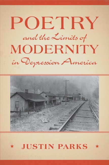 Poetry and the Limits of Modernity in Depression America