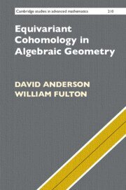David Anderson, William Fulton - Equivariant Cohomology in Algebraic Geometry, Häftad