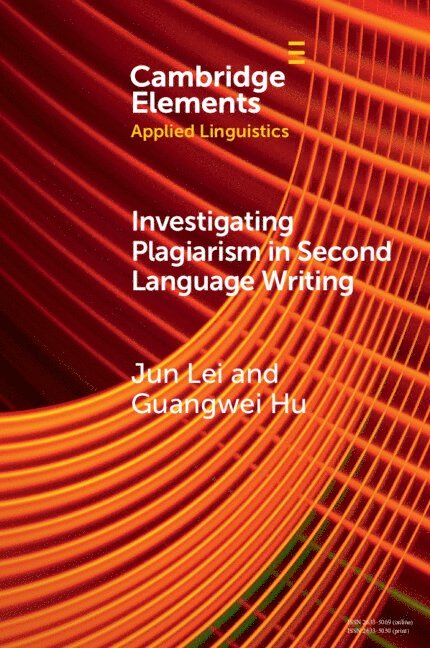Jun Lei, Guangwei Hu, Jun (Ningbo University) Lei, Guangwei (The Hong Kong Polytechnic University) Hu - Investigating Plagiarism in Second Language Writing, Häftad