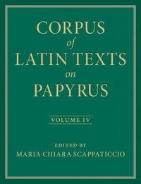 bokomslag Corpus of Latin Texts on Papyrus: Volume 4, Part IV