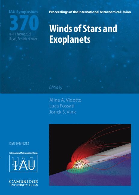 Aline Vidotto, Luca Fossati, Jorick Vink, The Netherlands) Vidotto, Aline (Leiden Observatory, Graz) Fossati, Luca (Space Research Institute, Austrian Academy of Sciences, Jorick (Armagh Observatory and Planetarium) Vink - Winds of Stars and Exoplanets (IAU S370), Inbunden