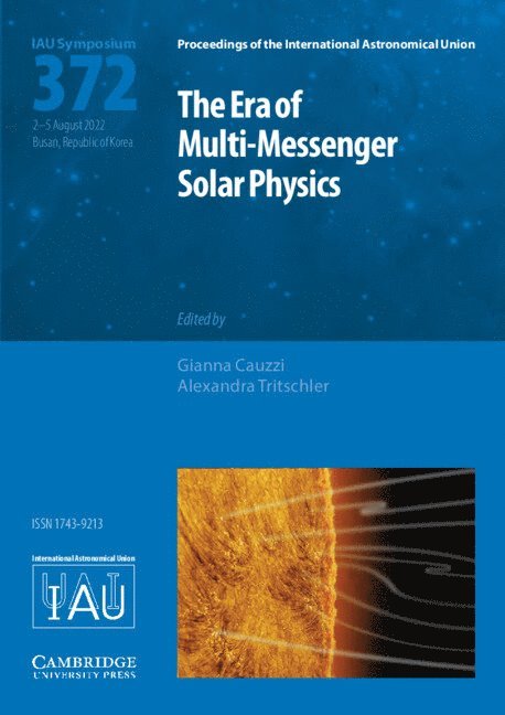 Gianna Cauzzi, Alexandra Tritschler, USA) Cauzzi, Gianna (National Solar Observatory, USA) Tritschler, Alexandra (National Solar Observatory - The Era of Multi-Messenger Solar Physics (IAU S372), Inbunden