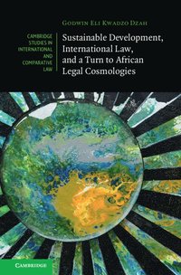 bokomslag Sustainable Development, International Law, and a Turn to African Legal Cosmologies