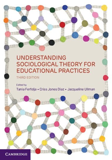 Tania Ferfolja, Criss Jones Díaz, Jacqueline Ullman - Understanding Sociological Theory for Educational Practices, Häftad