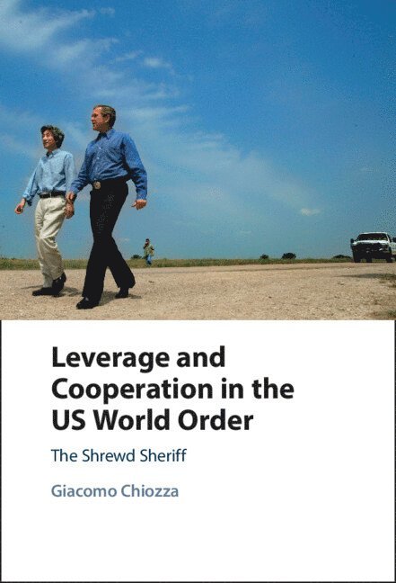 Leverage and Cooperation in the US World Order 1