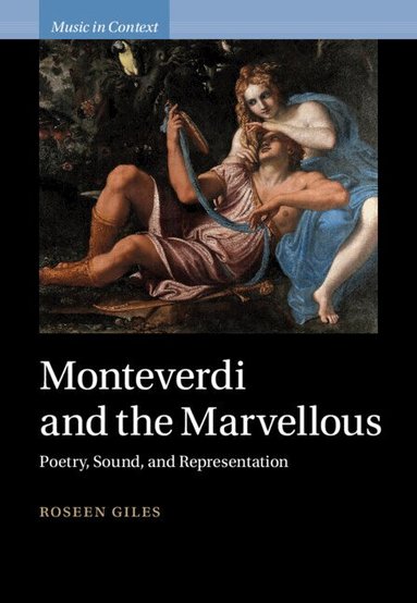 Roseen Giles - Monteverdi and the Marvellous, Inbunden