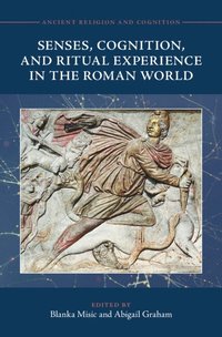 bokomslag Senses, Cognition, and Ritual Experience in the Roman World