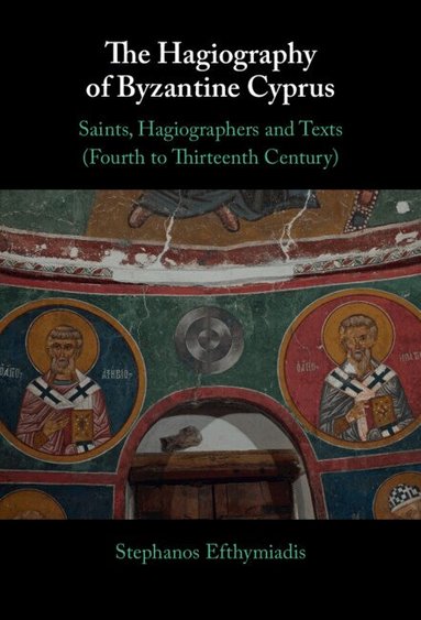 Stephanos Efthymiadis - The Hagiography of Byzantine Cyprus, Inbunden
