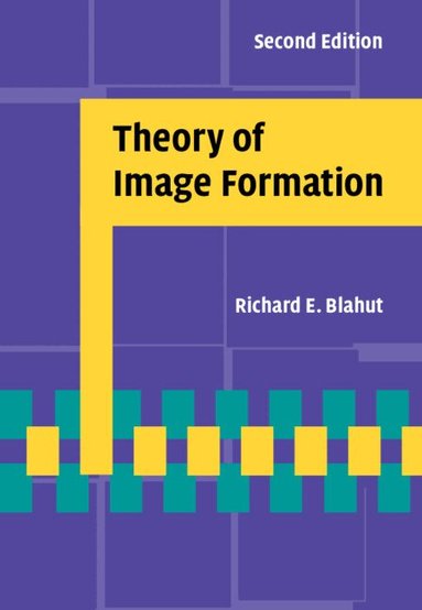 Richard E. Blahut - Theory of Image Formation, Inbunden