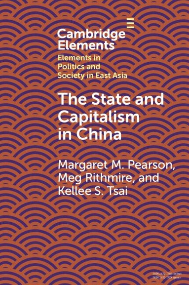 Margaret M. Pearson, Meg Rithmire, Kellee Tsai - The State and Capitalism in China, Häftad