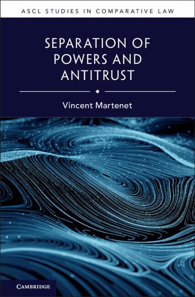 Vincent Martenet - Separation of Powers and Antitrust, Inbunden