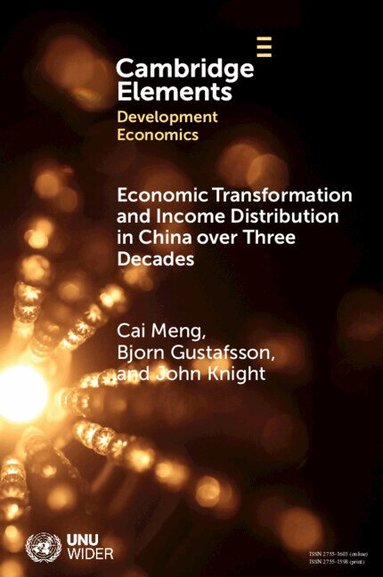 Cai Meng, Bjorn Gustafsson, John Knight - Economic Transformation and Income Distribution in China over Three Decades, Häftad