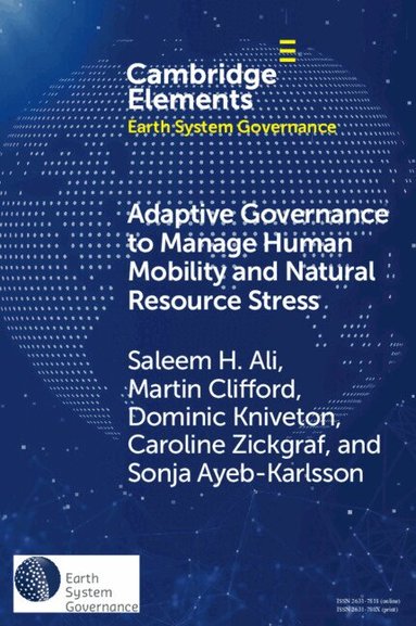Saleem H. Ali, Martin Clifford, Dominic Kniveton, Caroline Zickgraf, Sonja Ayeb-Karlsson - Adaptive Governance to Manage Human Mobility and Natural Resource Stress, Häftad