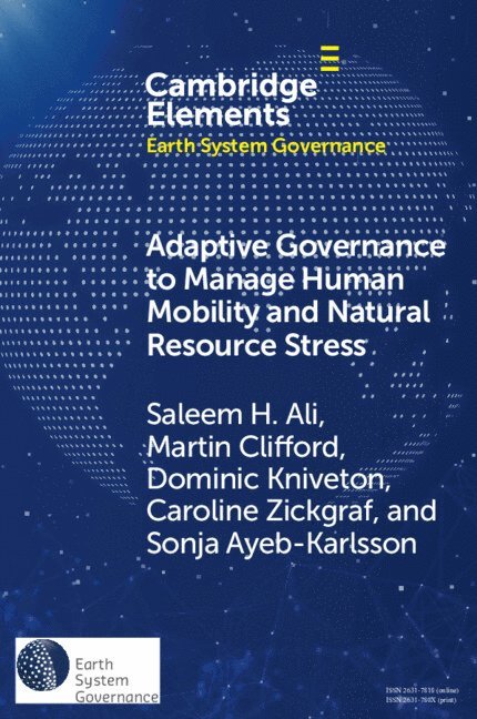 Saleem H. Ali, Martin Clifford, Dominic Kniveton, Caroline Zickgraf, Sonja Ayeb-Karlsson, Saleem H. (University of Delaware) Ali, Martin (University of Delaware) Clifford, Dominic (University of Sussex) Kniveton, Belgium) Zickgraf, Caroline (Universite de Liege, Bonn) Ayeb-Karlsson, Sonja (University College London and United Nations University Institute for Environment and Human Security, Saleem H Ali - Adaptive Governance to Manage Human Mobility and Natural Resource Stress, Häftad