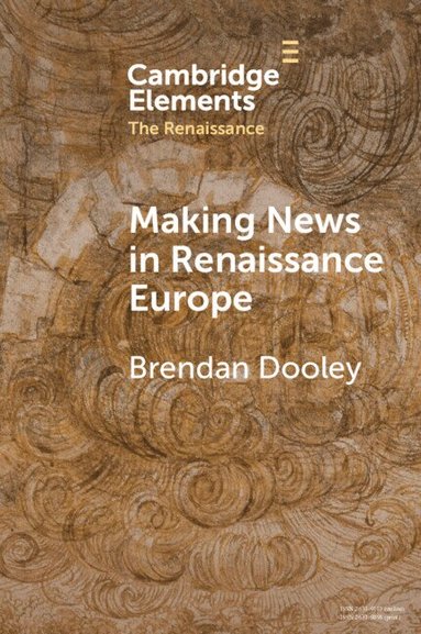 Brendan Dooley - Making News in Renaissance Europe, Häftad