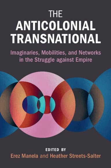 Erez Manela, Heather Streets-Salter - The Anticolonial Transnational, Häftad
