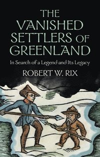 bokomslag The Vanished Settlers of Greenland