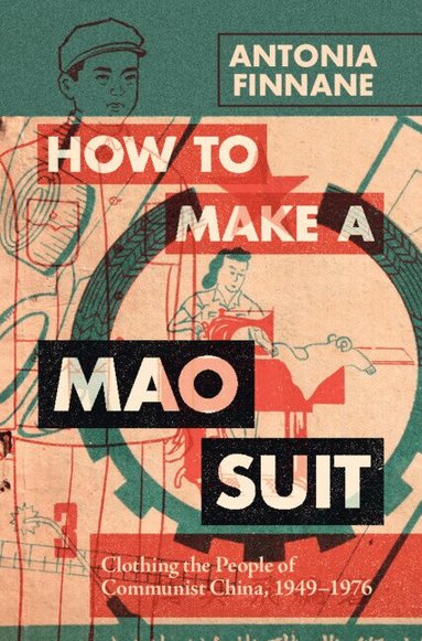 Antonia Finnane - How to Make a Mao Suit, Inbunden