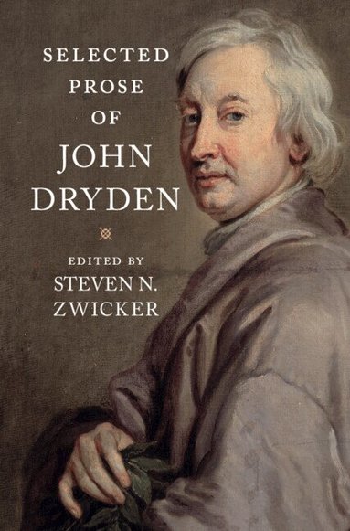 John Dryden, Steven N. Zwicker - Selected Prose of John Dryden, Inbunden