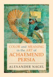 Alexander Nagel, Washington DC) Nagel, Alexander (Smithsonian Institution - Color and Meaning in the Art of Achaemenid Persia, Inbunden