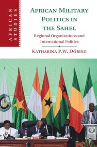 bokomslag African Military Politics in the Sahel