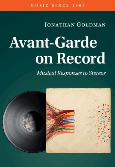 Jonathan Goldman - Avant-Garde on Record, Inbunden