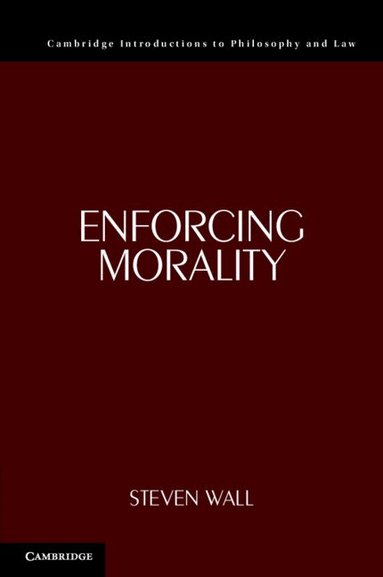 Steven Wall - Enforcing Morality, Häftad