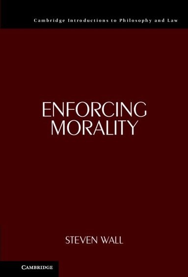 Steven Wall - Enforcing Morality, Inbunden
