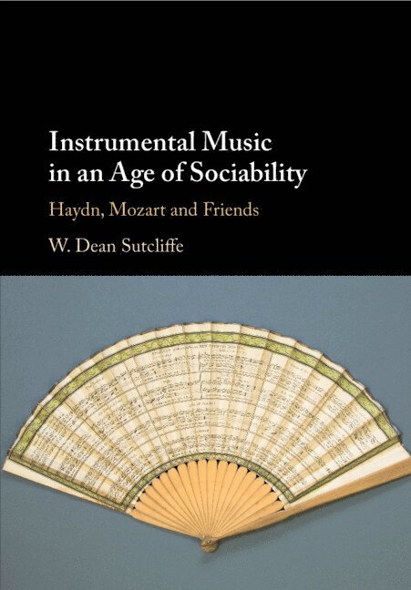 W. Dean Sutcliffe, W. Dean (University of Auckland) Sutcliffe - Instrumental Music in an Age of Sociability, Häftad