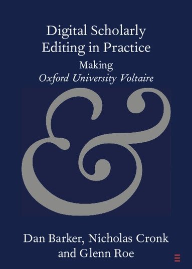 Dan Barker, Nicholas Cronk, Glenn Roe - Digital Scholarly Editing in Practice, Häftad