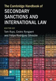 Tom Ruys, Cedric Ryngaert, Felipe Rodríguez Silvestre - Cambridge Handbook of Secondary Sanctions and International Law, Inbunden