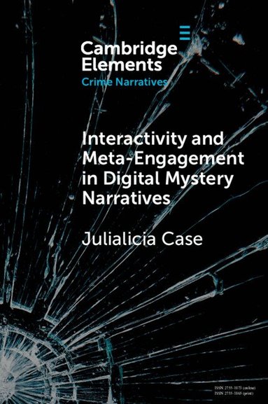 Julialicia Case - Interactivity and Meta-Engagement in Digital Mystery Narratives, Häftad