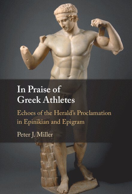 Peter J. Miller, Canada) Miller, Peter J. (University of Winnipeg, Peter J Miller - In Praise of Greek Athletes, Inbunden