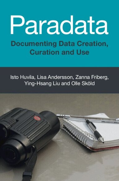 Isto Huvila, Lisa Andersson, Zanna Friberg, Ying-Hsang Liu, Olle Sköld - Paradata, Inbunden