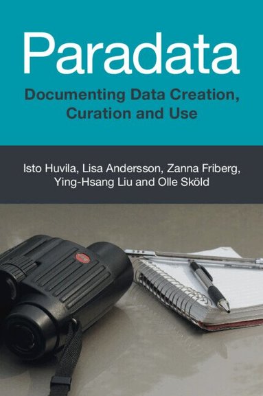 Isto Huvila, Lisa Andersson, Zanna Friberg, Ying-Hsang Liu, Olle Sköld - Paradata, Häftad