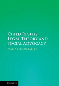 bokomslag Child Rights, Legal Theory and Social Advocacy