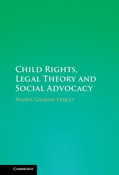 bokomslag Child Rights, Legal Theory and Social Advocacy