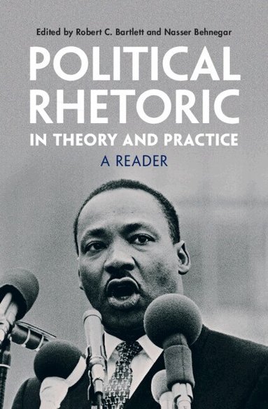 Robert C. Bartlett, Nasser Behnegar - Political Rhetoric in Theory and Practice, Inbunden