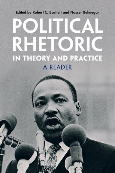 Robert C. Bartlett, Nasser Behnegar - Political Rhetoric in Theory and Practice, Häftad