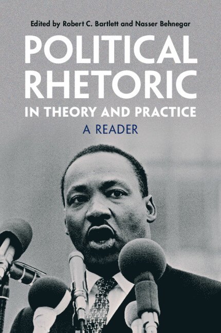 Robert C. Bartlett, Nasser Behnegar, Massachusetts) Bartlett, Robert C. (Boston College, Massachusetts) Behnegar, Nasser (Boston College, Robert C Bartlett - Political Rhetoric in Theory and Practice, Häftad