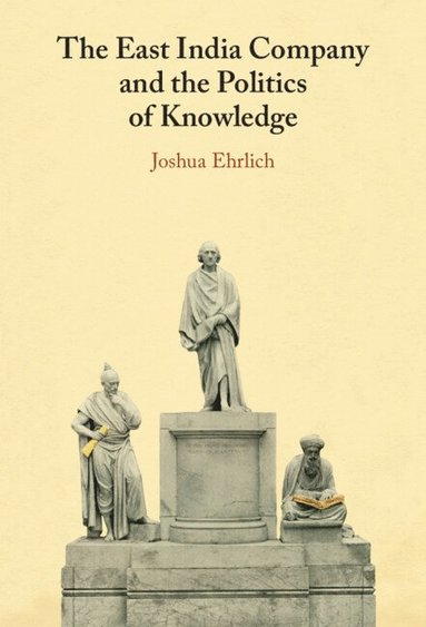 bokomslag The East India Company and the Politics of Knowledge