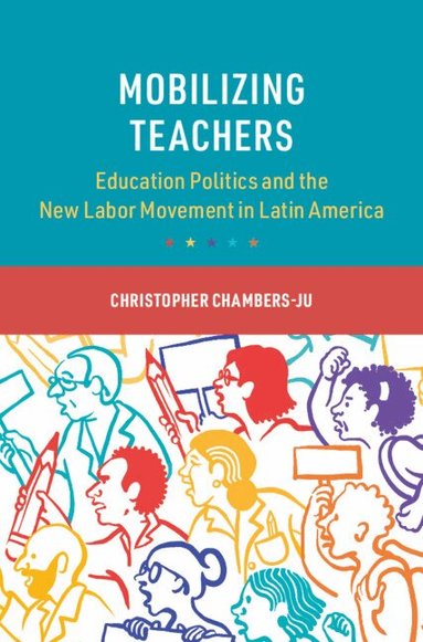 Christopher Chambers-Ju - Mobilizing Teachers, Inbunden