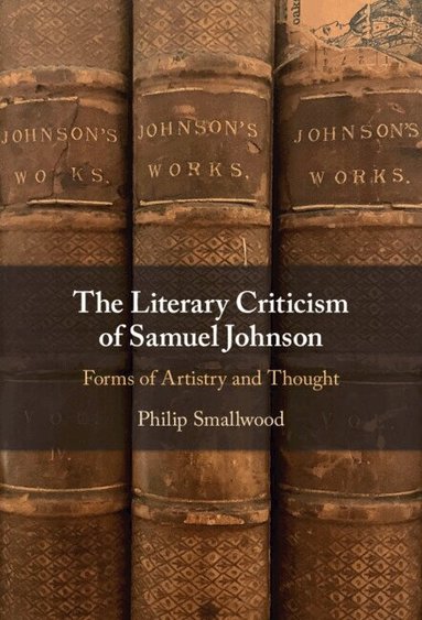 Philip Smallwood - The Literary Criticism of Samuel Johnson, Inbunden