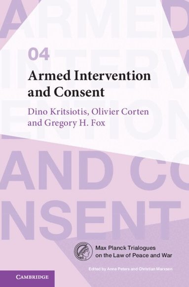 Dino Kritsiotis, Olivier Corten, Gregory H. Fox - Armed Intervention and Consent, Häftad