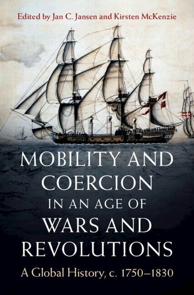 Jan C. Jansen, Kirsten McKenzie - Mobility and Coercion in an Age of Wars and Revolutions, Inbunden
