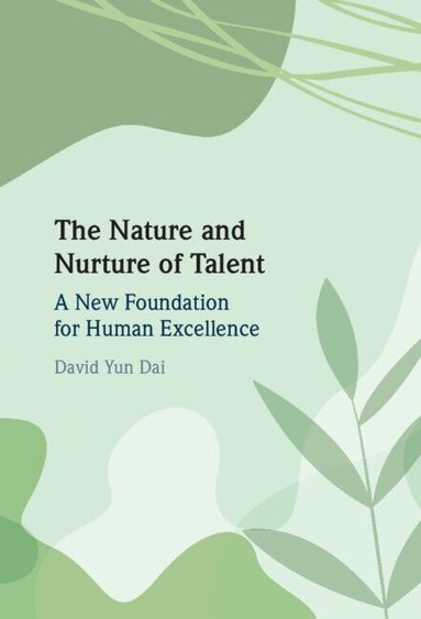 David Yun Dai - The Nature and Nurture of Talent, Inbunden